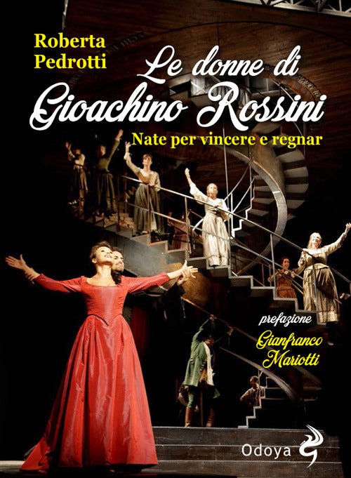 Le donne di Gioachino Rossini. Nate per vincere e regnar