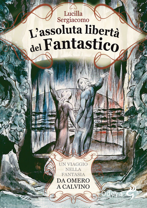 L'assoluta libertà del fantastico. Un viaggio nella fantasia da Omero a Calvino
