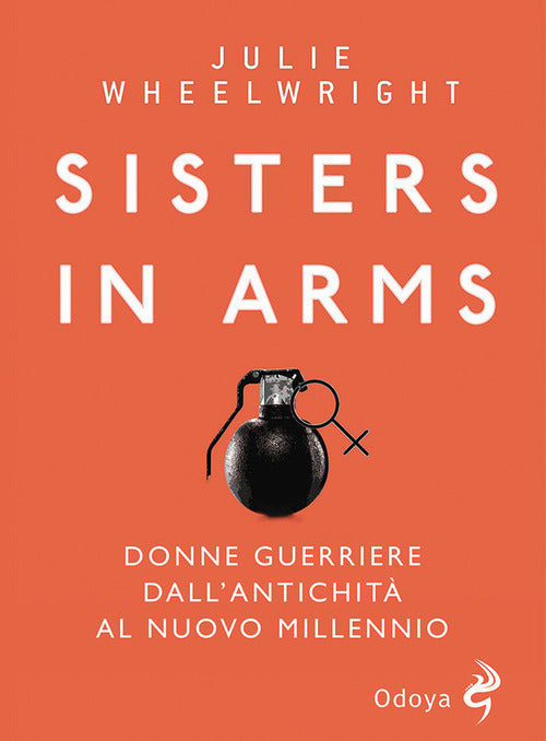 Sisters in Arms. Donne guerriere dall’antichità al nuovo millennio