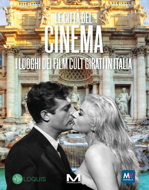 Le citt del cinema. I luoghi dei film cult girati in Italia