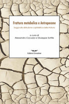 Frattura metabolica e antropocene. Saggi sulla distruzione capitalistica della natura