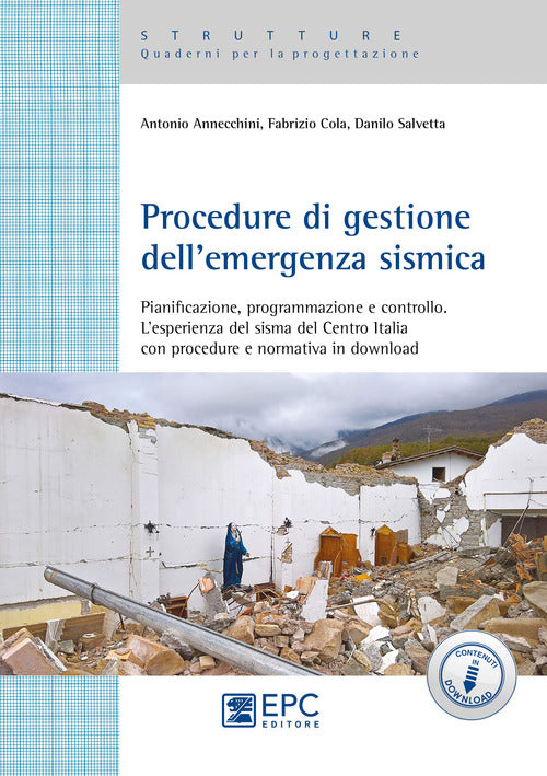 Procedure di gestione dell'emergenza sismica. Pianificazione, programmazione e controllo. Lesperienza del sisma del Centro Italia con procedure e normativa in download