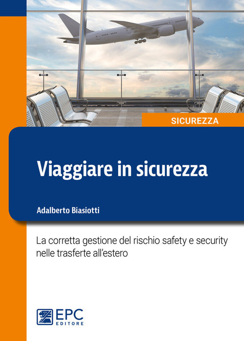 Viaggiare in sicurezza. La corretta gestione del rischio safety e security nelle trasferte allestero