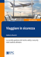 Viaggiare in sicurezza. La corretta gestione del rischio safety e security nelle trasferte allestero