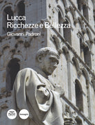 Lucca. Ricchezze e bellezza