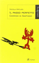 Il passo perfetto. Cammino di Santiago