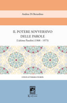 Il potere sovversivo della parola. Un commento all'ultimo Pasolini (1968-1975)