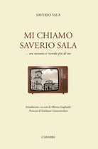 Mi chiamo Saverio Sala. ...Ora nessuno si ricorda più di me