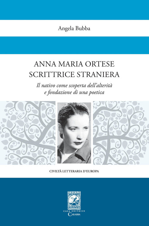 Anna Maria Ortese scrittrice straniera. Il nativo come scoperta dell'alterit e fondazione di una poetica