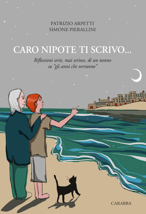 Caro nipote ti scrivo... Riflessioni serie, mai seriose, di un nonno su gli anni che verranno