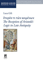 The Reception of Aristotles Logic in Late Antiquity
