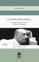 La radice dell'anima. La mano e il gesto nell’opera di Gabriele d’Annunzio