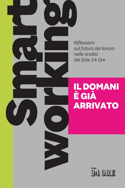 Smart working. Il domani gi arrivato. Riflessioni sul futuro del lavoro nelle analisi del Sole 24 Ore