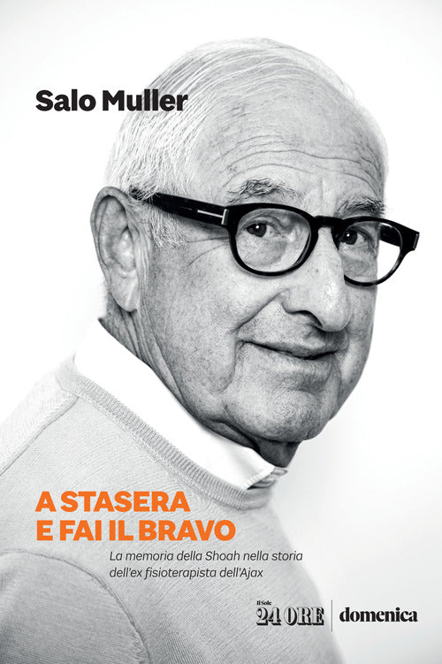 A stasera e fai il bravo. La memoria della Shoah nella storia dellex fisioterapista dellAjax
