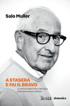A stasera e fai il bravo. La memoria della Shoah nella storia dellex fisioterapista dellAjax