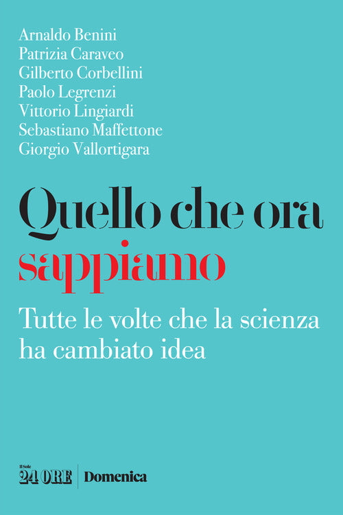 Quello che ora sappiamo. Tutte le volte che la scienza ha cambiano idea