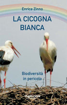 La cicogna bianca. Biodiversit in pericolo