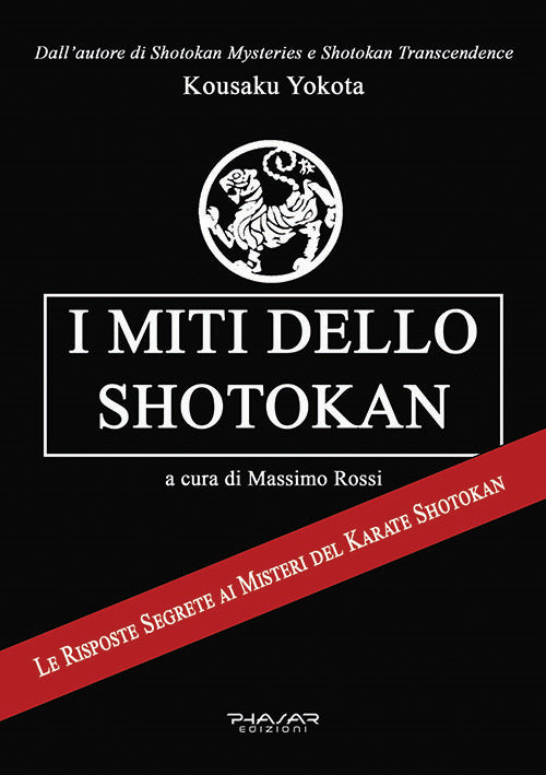 I miti dello shotokan. Le risposte segrete ai misteri del karate shotokan