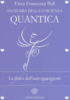 Anatomia della coscienza quantica. La fisica dell'auto-guarigione