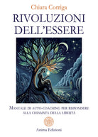 Rivoluzioni dell'essere. Manuale di auto-coaching per rispondere alla chiamata della libert