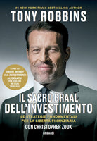 Il Sacro Graal dell'investimento. Le strategie fondamentali per la libert finanziaria