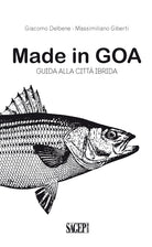 Made in GOA. Guida alla citt ibrida