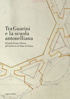 Tra Guarini e la scuola antonelliana. Il fondo Franco Rosso all'Archivio di Stato di Torino