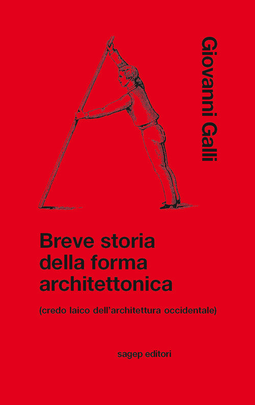 Breve storia della forma architettonica (credo laico dellarchitettura occidentale)