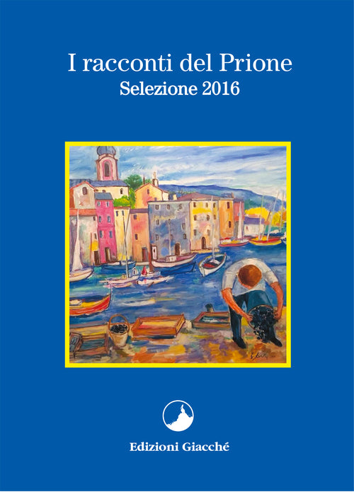 I racconti del Prione. Selezione 2016