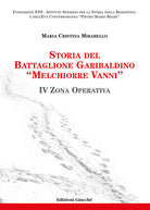 Storia del Battaglione Garibaldino Melchiorre Vanni. IV Zona Operativa