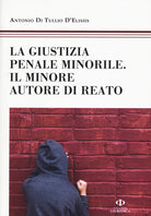 La giustizia penale minorile. Il minore autore di reato
