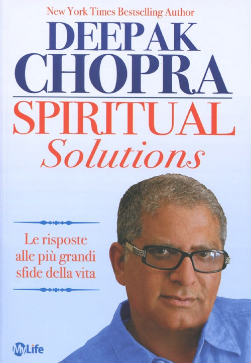 Spiritual solutions. Le risposte alle pi grandi sfide della vita
