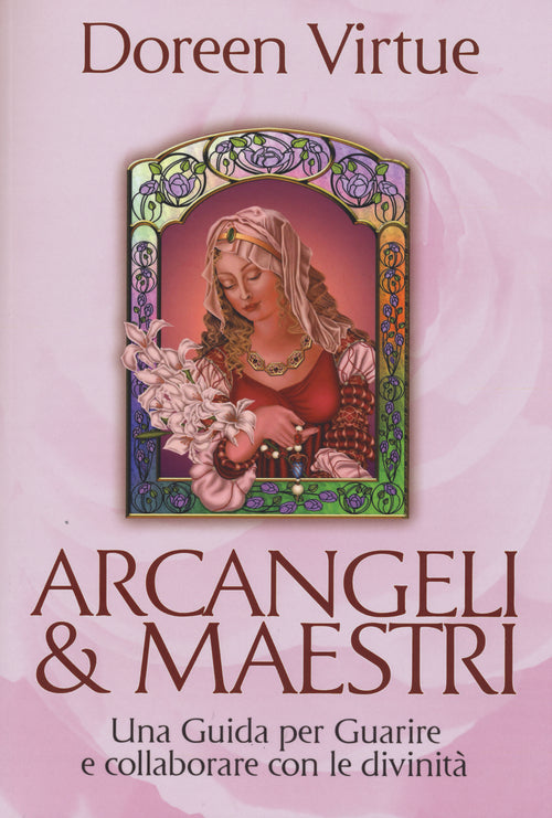 Arcangeli & maestri. Una guida per guarire e collaborare con le divinit