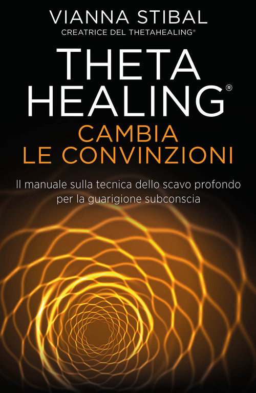 Cambia le convinzioni. ThetaHealing