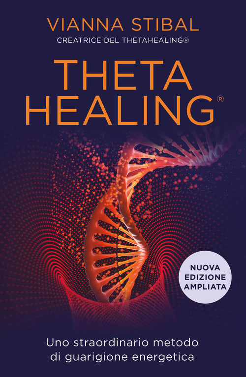 ThetaHealing. Uno straordinario metodo di guarigione energetica