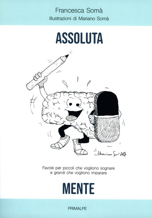 Assoluta mente. Favole per piccoli che vogliono sognare e grandi che vogliono imparare