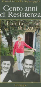 Cento anni di resistenza. La vita di Lea