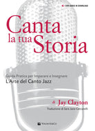 Canta la tua storia. Guida pratica per imparare e insegnare l'arte del canto jazz