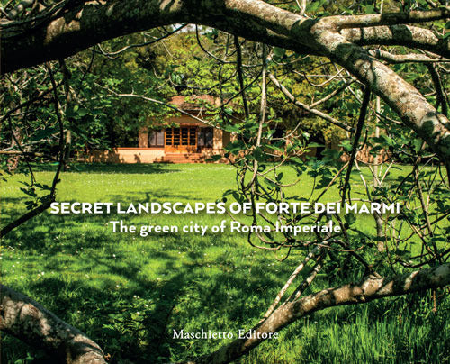 The secret landscapes of Forte dei Marmi. The green city of Roma Imperiale