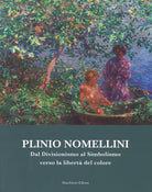 Plinio Nomellini. Dal divisionismo al simbolismo verso la libert del colore. Catalogo della mostra (Seravezza, 14 luglio-5 novembre 2017)