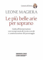 Le più belle arie per soprano. Guida all'interpretazione con esempi musicali, tecnica vocale e caratterizzazione del personaggio