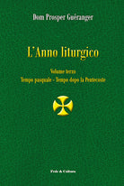 L'anno liturgico. Vol. 3: Tempo pasquale-Tempo dopo Pentecoste