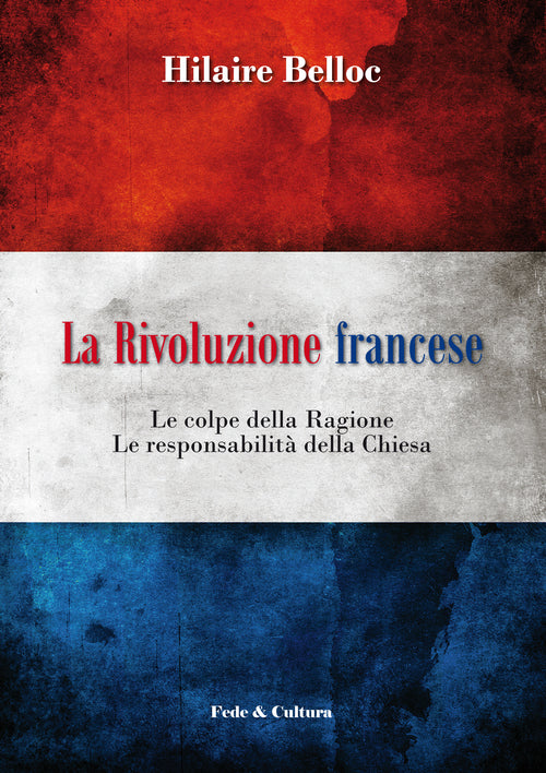 La rivoluzione francese. Le colpe della ragione, le responsabilit della Chiesa