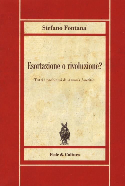 Esortazione o rivoluzione? Tutti i problemi di Amoris Laetitia