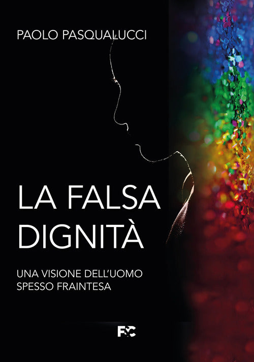 La falsa dignit. Una visione dell'uomo spesso fraintesa