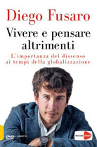 Vivere e pensare altrimenti. L'importanza del dissenso ai tempi della globalizzazione. DVD