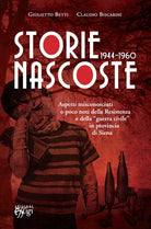 Storie nascoste 1944-1960. Aspetti misconosciuti o poco noti della Resistenza e della guerra civile in provincia di Siena
