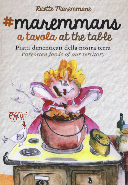Maremmans a tavola. Piatti dimenticati della nostra terra