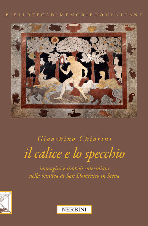 Il calice e lo specchio. Immagini e simboli cateriniani nella Basilica di San Domenico in Siena