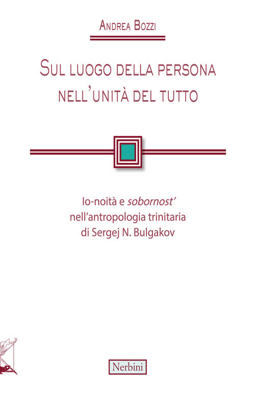 Sul luogo della persona nell'unit del tutto. Io-noit e sobornost' nell'antropologia trinitaria di Sergej N. Bulgakov